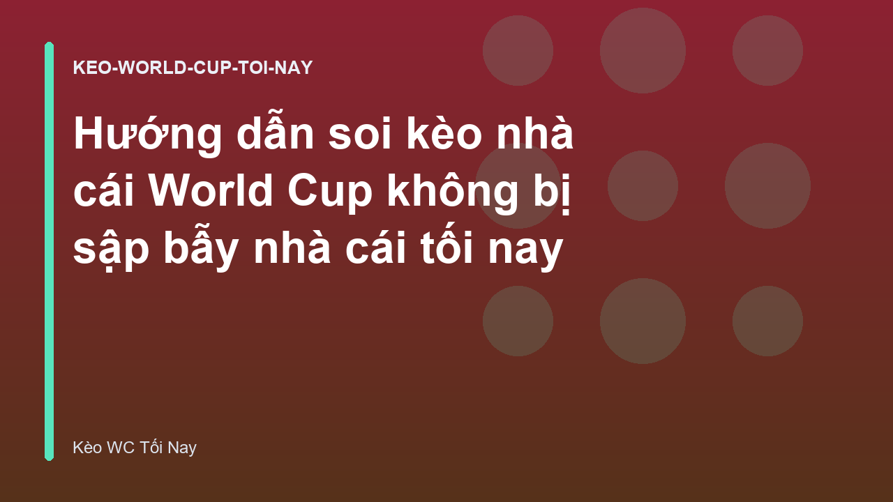 Hướng dẫn soi kèo nhà cái World Cup không bị sập bẫy nhà cái tối nay