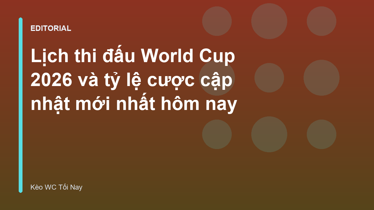 Lịch thi đấu World Cup 2026
